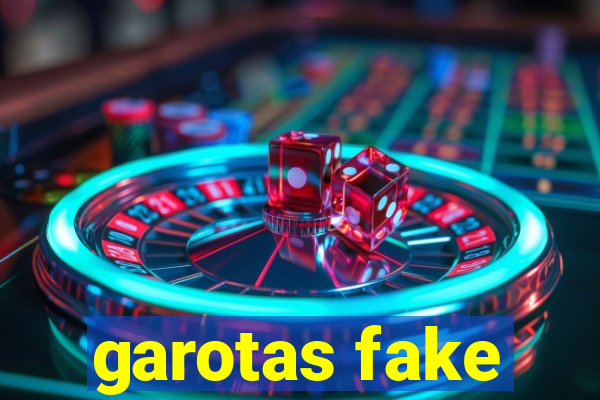 garotas fake